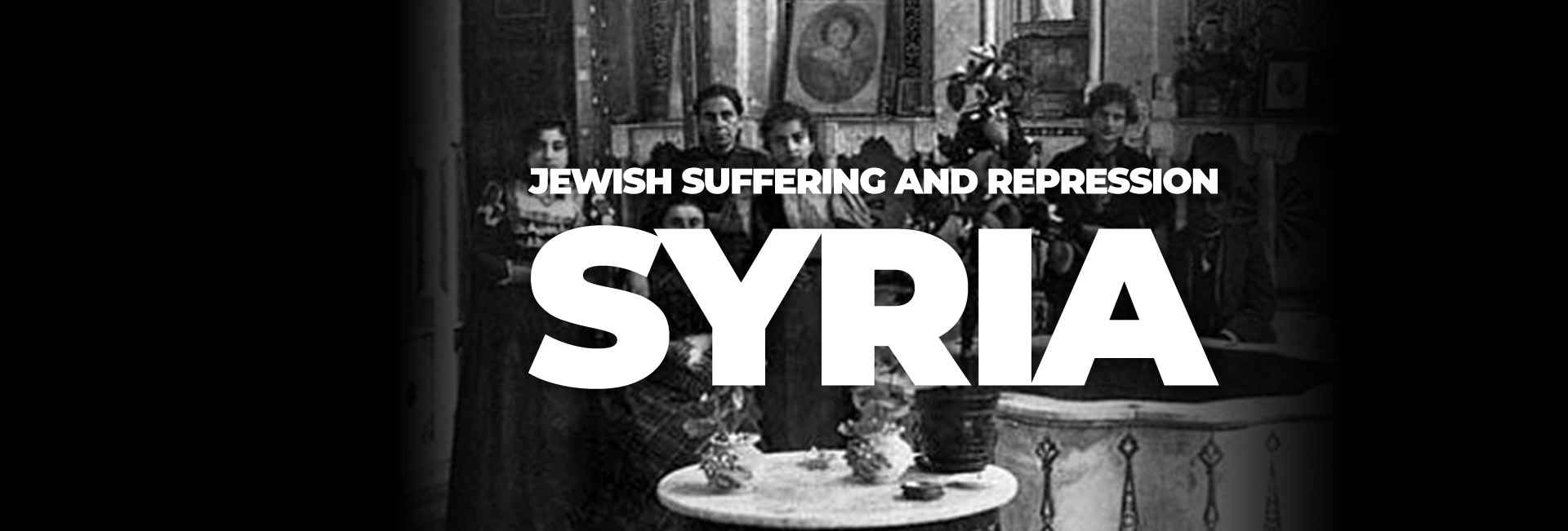 Jewish Suffering and Repression – Syria