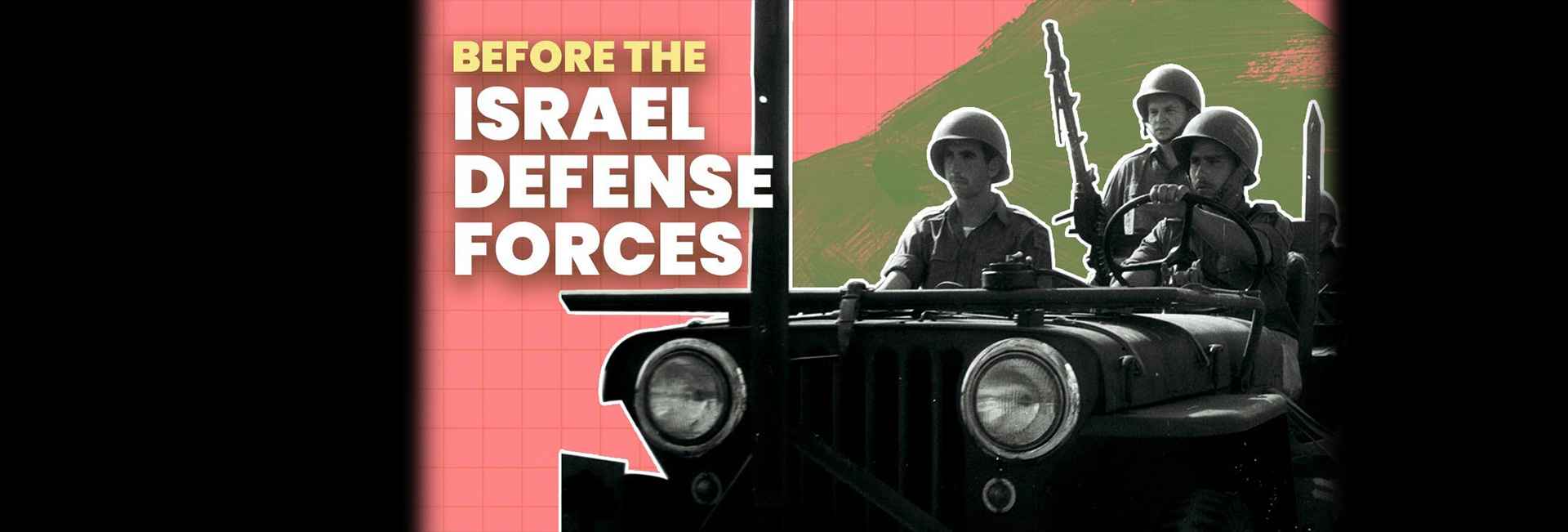 Pre-IDF Brigades: Haganah, Irgun and Lechi