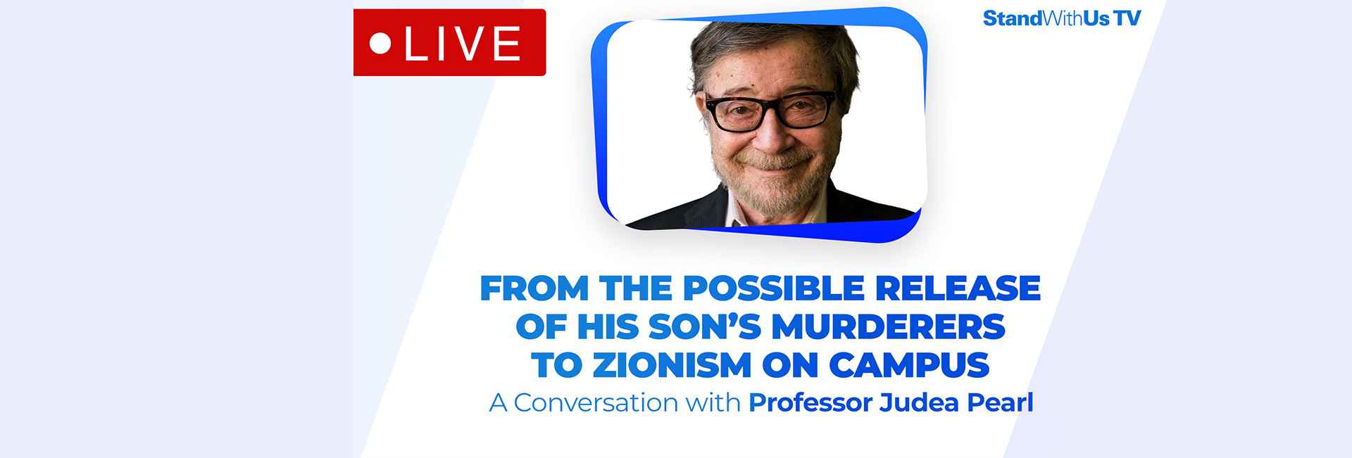 From The Possible Release of his son’s Murderers to Zionism on Campus: Professor Judea Pearl